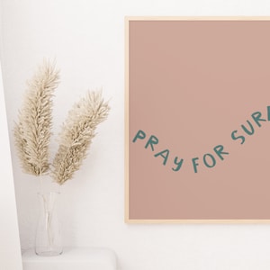 pray for surf print, digital print, neutral print, custom art, nursery decor, home decor, surf decor, surf fall art, beach art, beach print