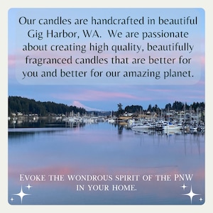 May include: A scenic view of a harbor with boats docked at sunset. The text "Our candles are handcrafted in beautiful Gig Harbor, WA. We are passionate about creating high quality, beautifully fragranced candles that are better for you and better for our amazing planet. EVOKE THE WONDROUS SPIRIT OF THE PNW IN YOUR HOME." is superimposed on the image.