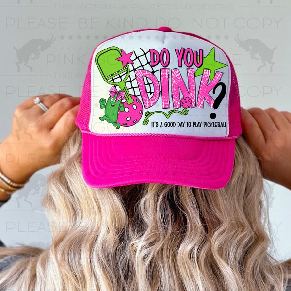 Do You Dink Hat Patch PNG Instant Download Sublimation Digital Design Decal Trucker Hat Foam Hat Pickleball Pink Green Pickle Tshirt Design
