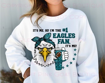 Eagles Fan Football PNG Instant Download Sublimation Digital Design Decal T-shirt Tumbler Philadelphia It&#39;s Me Hi I&#39;m The #1 Eagles Fan