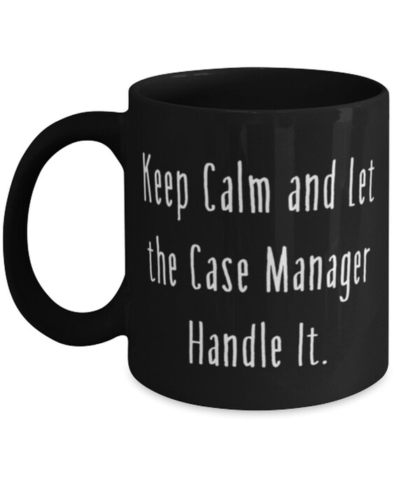 Case Manager Gifts Keep Calm And Let The Case Manager Handle Etsy