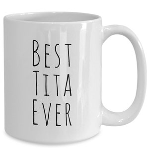 Best Tita Ever Coffee Mug, Filipino Aunt Gift Idea, 11oz 15oz White Ceramic Tea Coffee Cup