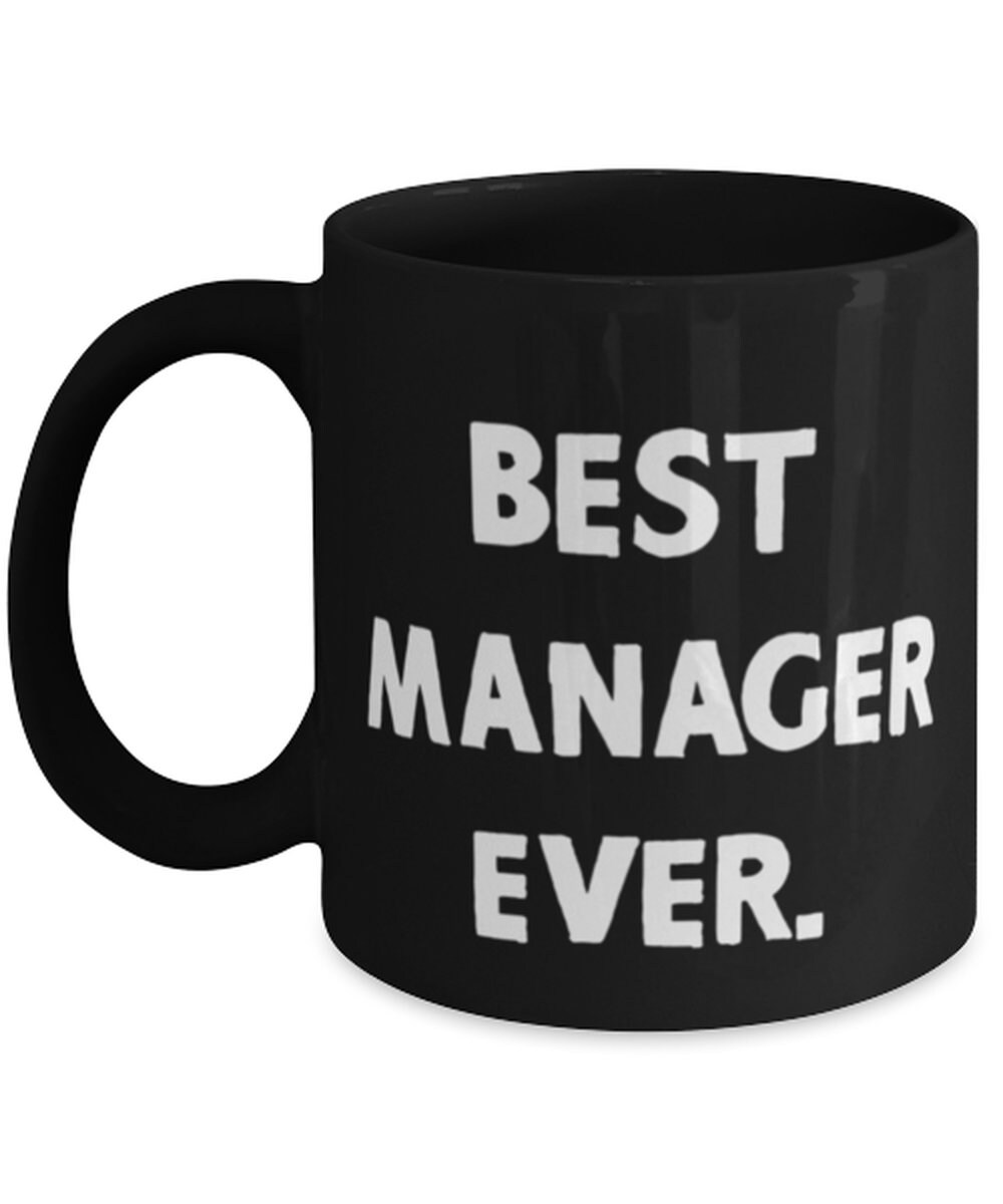 Best Manager Ever 11oz 15oz Mug Manager Present From Friends Etsy