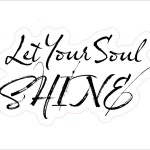 Let Your Soul Shine Vinyl Sticker