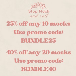 May include: Pink text on a beige background with a floral design at the top. The text reads "Stop Mock and roll".  The text below reads "25% off any 10 mocks Use promo code: BUNDLE25 40% off any 20 mocks Use promo code: BUNDLE40"