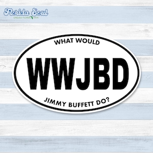 Pode incluir: Etiqueta oval branca com texto preto que diz "What Would Jimmy Buffett Do?" e "WWJBD".