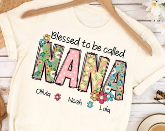 Personalized Grandma Shirt, Custom Blessed To Be Called Nana Shirt, Floral Nana T-Shirt, Nana Shirt with Grandkids Names, Mother's Day Gift