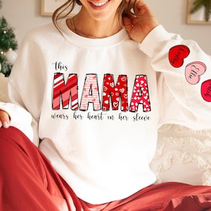 Custom Valentine Mama Sweatshirt with Kids Name on Sleeve, I Wear My Heart On My Sleeve Sweatshirt, Mothers Day Gift For Mom, Valentine Gift