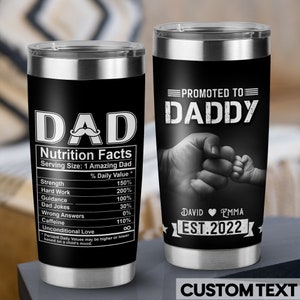 Gift for Dad, Dad Gift, Promoted To Daddy EST 2022 Tumbler, New Dad Tumbler, Dad Nutrition Facts, Fathers Day Tumbler, Personalized Tumbler