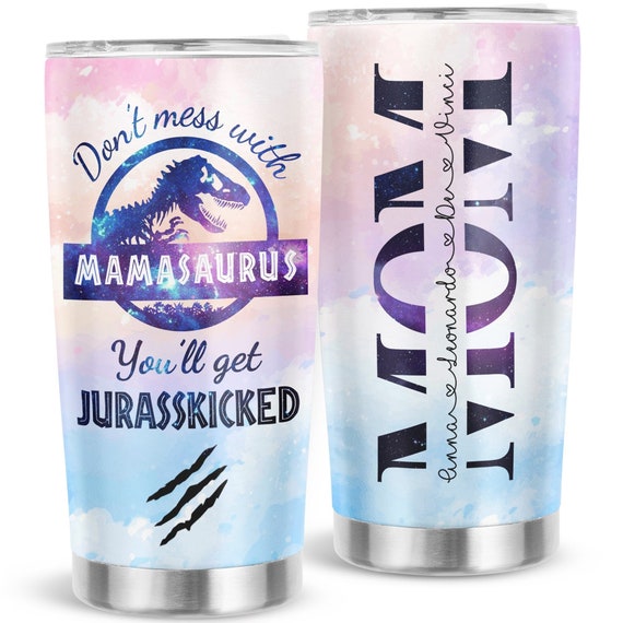 Don't Mess With Mamasaurus Happy Mothers Day Tumbler –