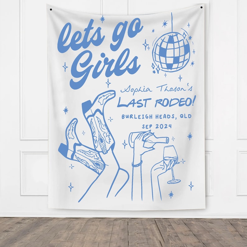 May include: A white banner with blue text and illustrations. The text reads "let's go Girls Sophia Thason's LAST RODEO! Burleigh Heads, QLD SEP 2024". The illustration includes a disco ball, cowboy boots, and a hand holding a glass of wine.