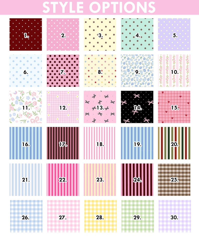 May include: A grid of thirty numbered fabric pattern swatches labeled STYLE OPTIONS. The collection includes polka dots, floral prints, stripes, gingham checks, and patterns featuring small bows and hearts in various colors like pink, blue, yellow, and brown.