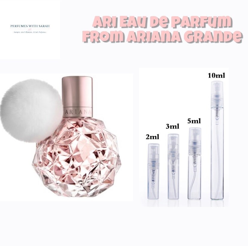 Ari Eau De Parfume Spray From Ariana Grande Sample Or Medium Sized Perfume Bottle 2ml 3ml 5ml 10ml Fragrance