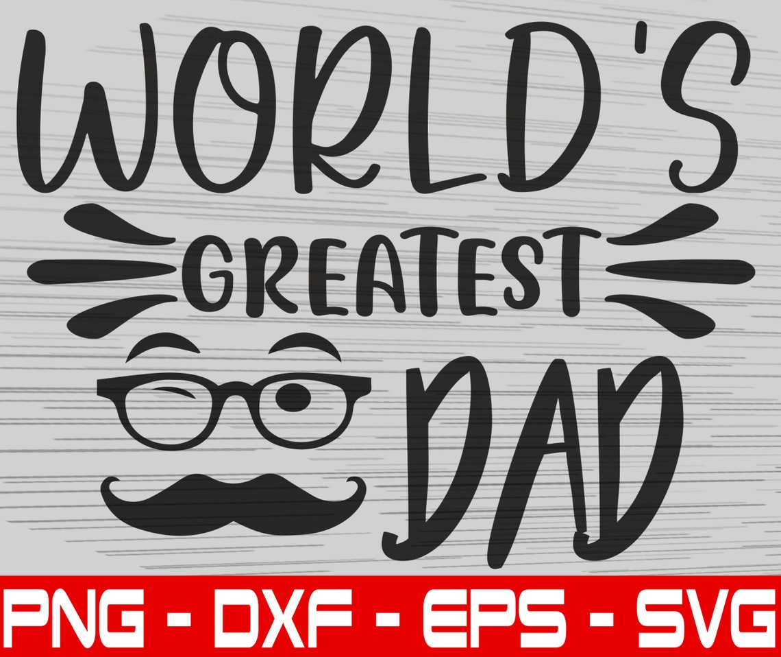 World's Greatest Dad Father's Day Svg Eps Png Dxf Etsy
