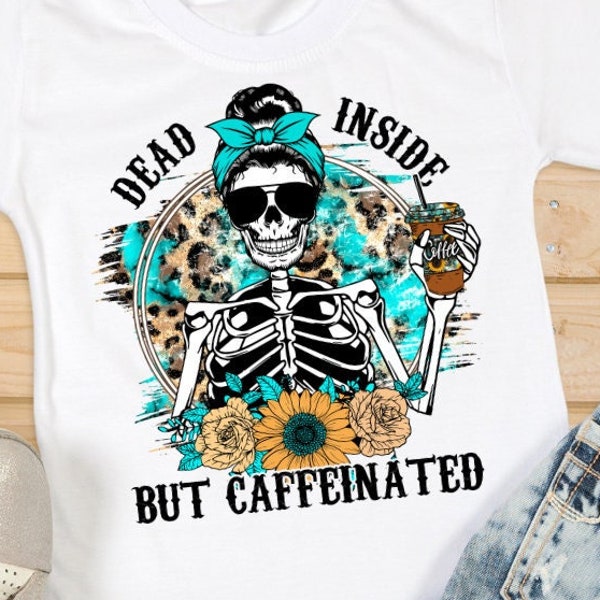 Dead inside and caffeinated, coffee, sublimation designs, coffee clipart, starbucks png, coffee clip art, dead inside but, coffee vector