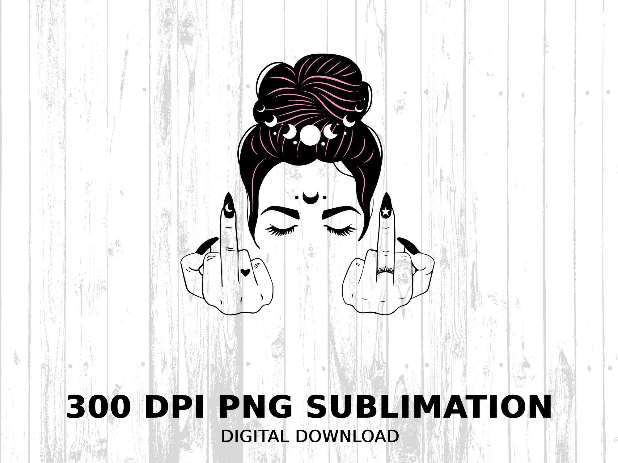 Messy Bun, Rude Finger Sublimation, Middle Finger Png, Long Nails
