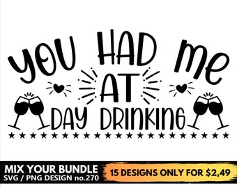You had me at Day Drinking Svg Files For Cricut, Wine Glass, Funny Drinking Svg Png