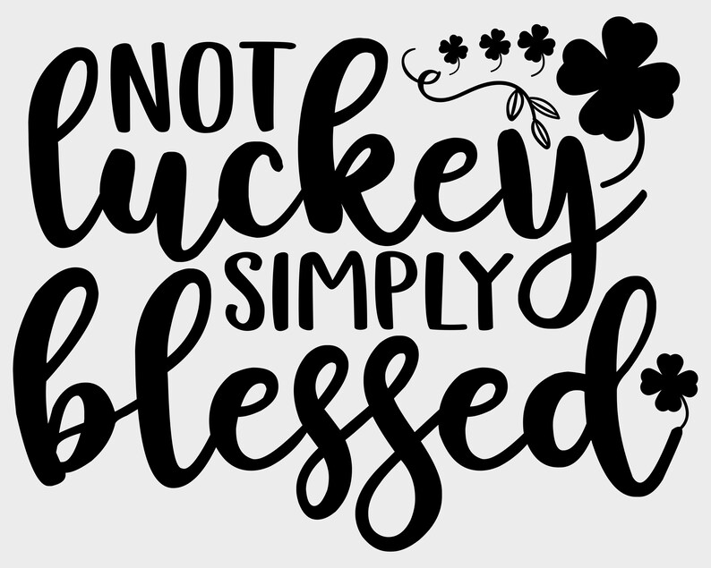 Not Lucky Simply Blessed Svg Files for Cricut St Patricks Day - Etsy