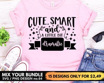 Cute Smart And A Little Bit Dramatic Svg Files For Cricut, Baby Onesie, Newborn, Toddler Svg Png