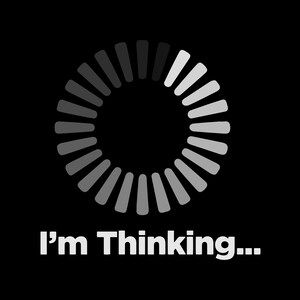 May include: A black and white loading icon with the text "I'm Thinking..." below it.