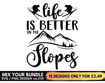 Life Is Better On The Slopes Svg Files For Cricut, Mountains, Winter, Skiing Svg Png