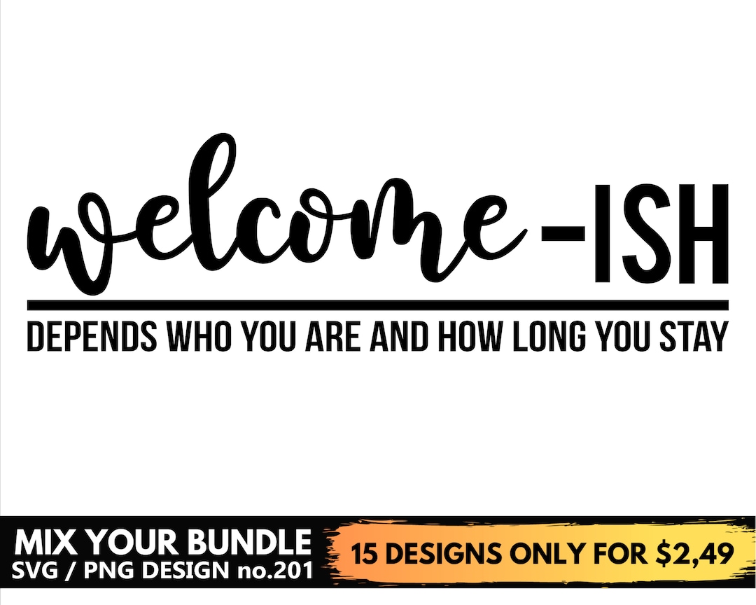Welcome-ish Svg Files for Cricut, Depends Who You Are and How Long You