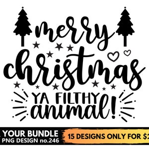 Merry Christmas Ya Filthy Animal Svg Files For Cricut, Funny Christmas Svg Png Files