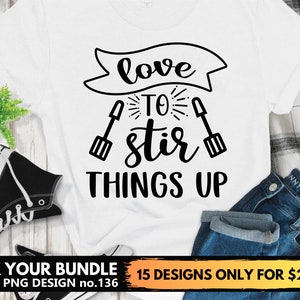 Love To Stir Things Up Svg Files For Cricut, Kitchen Svg Png