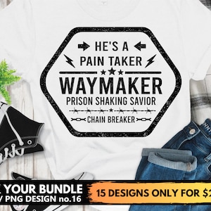 He&#39;s a Waymaker Pain Taker Prison Shaking Savior Chain Breaker Svg Png Files