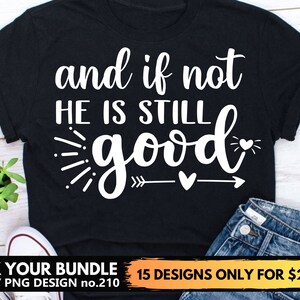 And If Not He Is Still Good Svg Files For Cricut, Religious, Christian, Scripture Svg Png