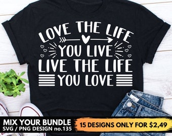 Love the Life You Live Live the Life you Love Svg Files For Cricut, Inspirational Quote Svg Png