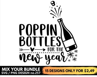 Poppin Bottle for the New Year Svg Files For Cricut, Happy New Year Life, Champagne Bottle Svg Png