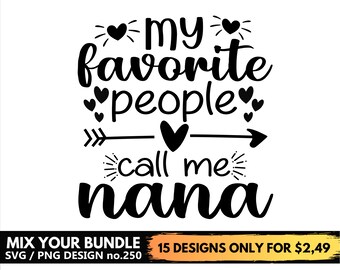 My Favorite People Call Me Nana Svg Files For Cricut, Mothers day, Funny Svg Png