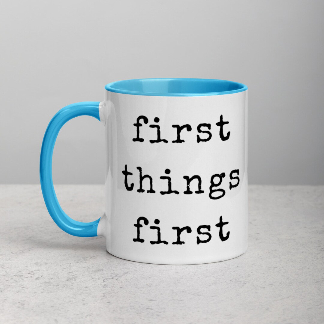 First Things First Mug With Color Inside, Recovery Gift, AA or Al-anon ...