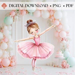 May include: A digital download image featuring a ballerina in a pink tutu and crown, with a backdrop of balloons and flowers. The text "DIGITAL DOWNLOAD • PNG • PDF" is at the top. The image is suitable for party decorations or crafts.