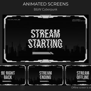 May include: Animated screens in a B&W Cyberpunk theme. The main screen displays "STREAM STARTING" over a city silhouette. Additional screens read "BE RIGHT BACK", "STREAM ENDING", and "STREAM OFFLINE". The text is in a glitch style.