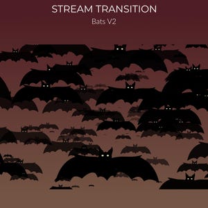 May include: A digital illustration featuring a swarm of black bats with glowing white eyes against a gradient background of red and brown. The text "STREAM TRANSITION" and "Bats V2" is at the top.