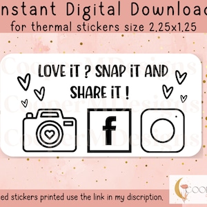 May include: Black and white digital download sticker design for thermal stickers. The sticker says "LOVE IT? SNAP IT AND SHARE IT!" with a camera, Facebook, and Instagram icons. The sticker is 2.25 inches by 1.25 inches.