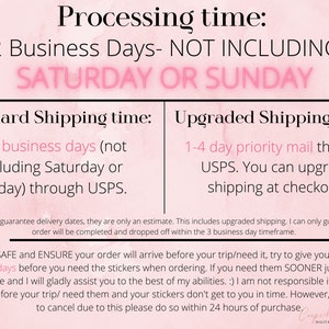 May include: Pink and white graphic with text that reads "Processing time: -2 Business Days - NOT INCLUDING SATURDAY OR SUNDAY".  The graphic also includes information about standard and upgraded shipping times. Standard shipping is 4-6 business days (not including Saturday or Sunday) through USPS. Upgraded shipping is 1-4 day priority mail through USPS. You can upgrade shipping at checkout.