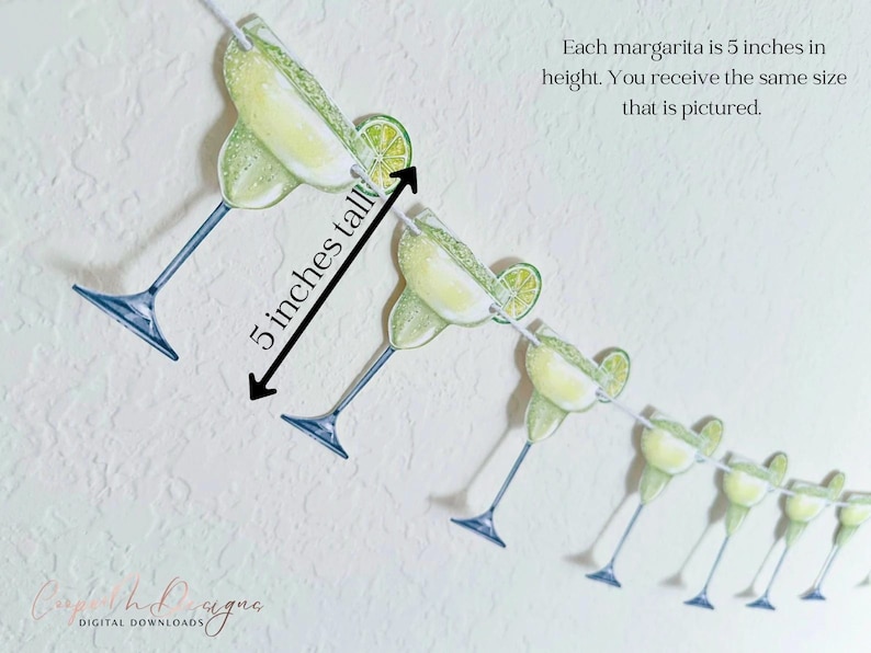 May include: A garland of 5-inch tall paper margarita cutouts with lime wedges. Each margarita is the same size as pictured.  "Each margarita is 5 inches in height. You receive the same size that is pictured."