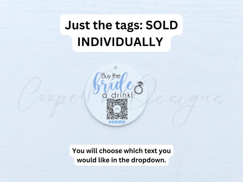 May include: White circular tag with blue text that reads "Buy the bride a drink!" with a QR code and the word "venmo" below. The tag is for sale individually.