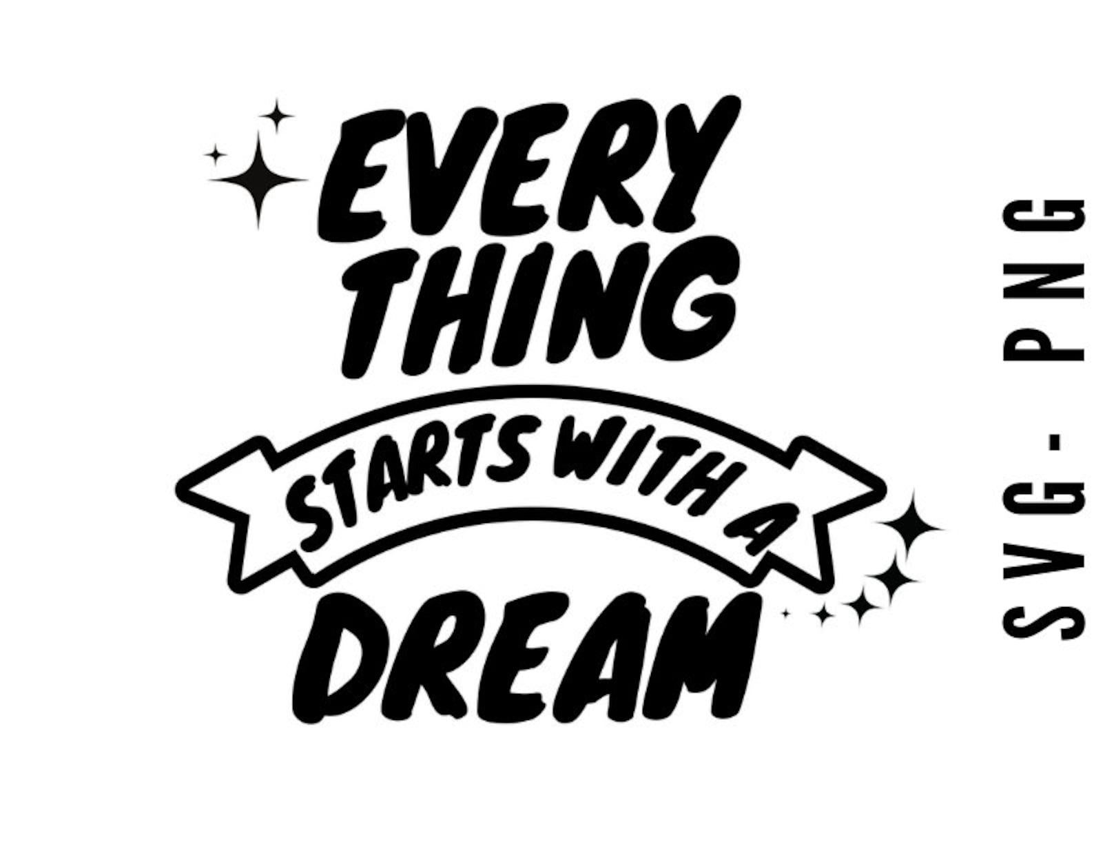 Every Thing Starts With A Dream SVG/ Motivational Quotes svg/ Etsy