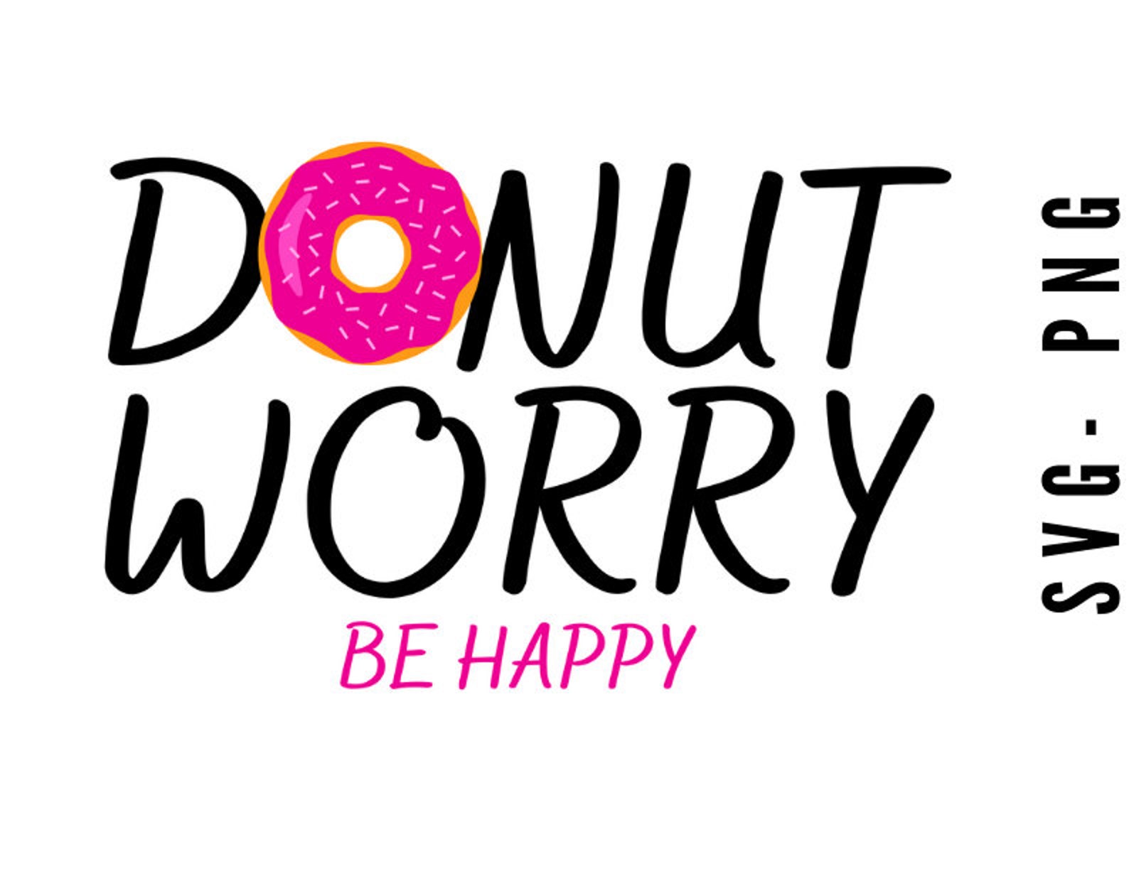 Download Donut Worry Svg Be Happy Svg | Etsy