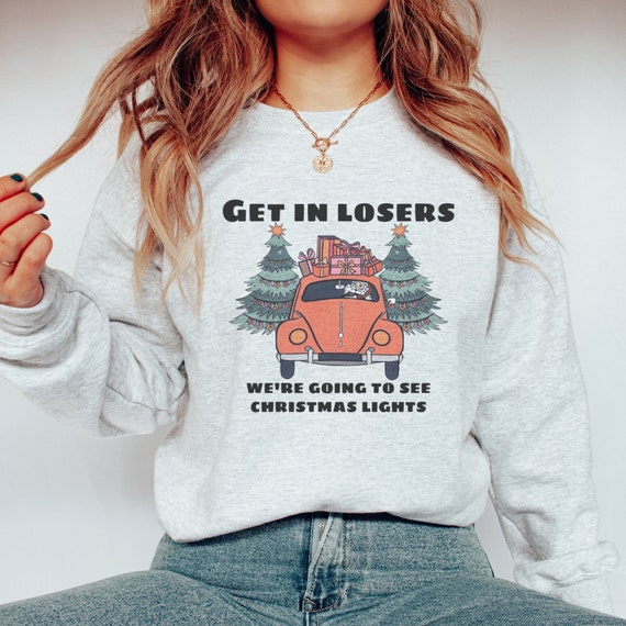 get in losers were going to see the christmas lights hoodie| Christmas sweatshirt| christmas hoodie| christmas crewneck| Christmas lights