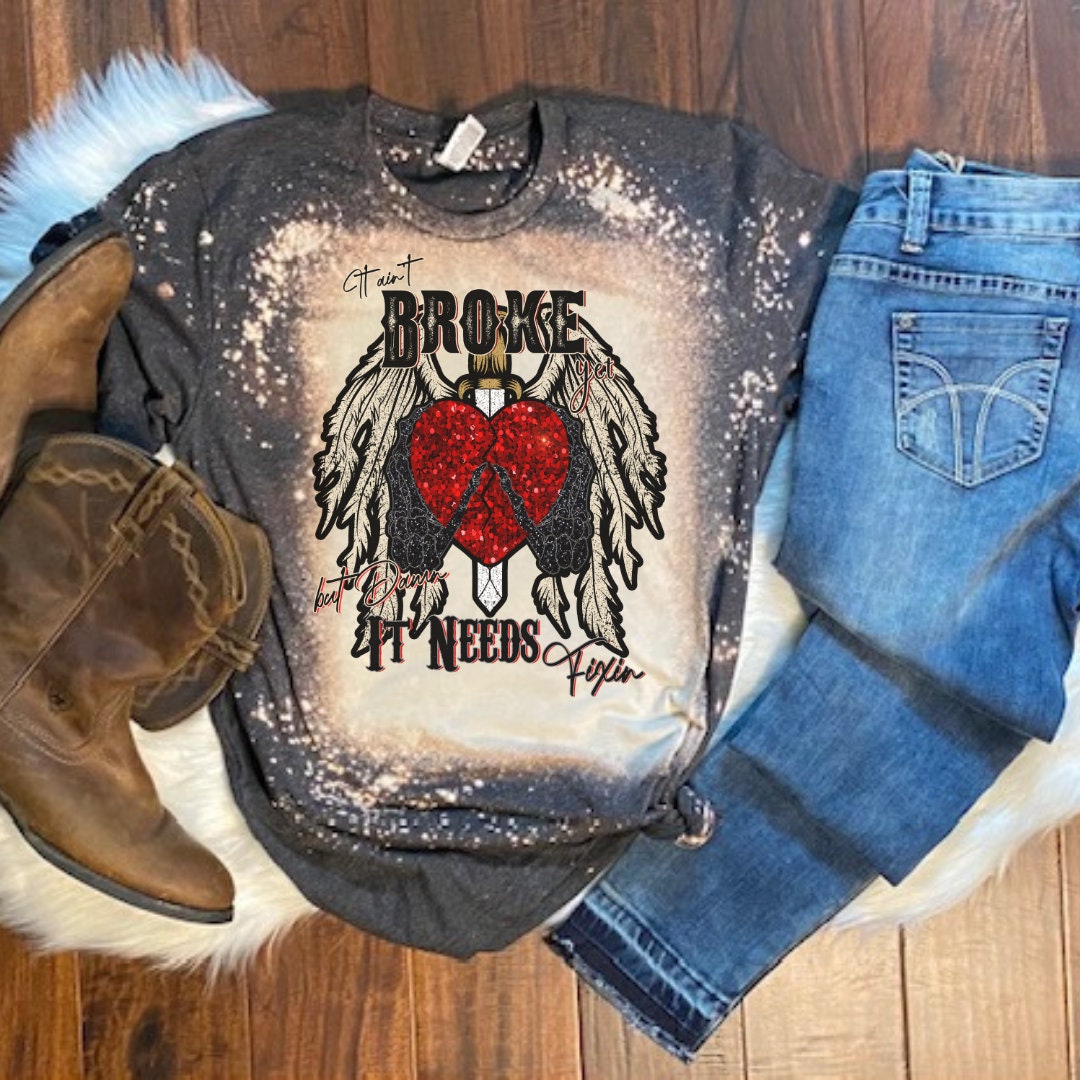 It Aint Broke yet but Needs Fixing Bleached Shirt, Country Music