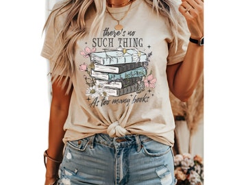 there’s no such thing as too many books shirt, bookish shirt, bookish gifts, book lover shirt, reader shirt, bleached book shirt, book merch