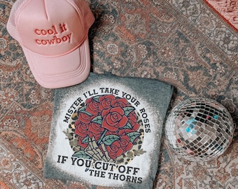 Mister I’ll take your roses if you cut off the thorns bleached shirt| country music lyrics shirt| country music shirt| concert shirt