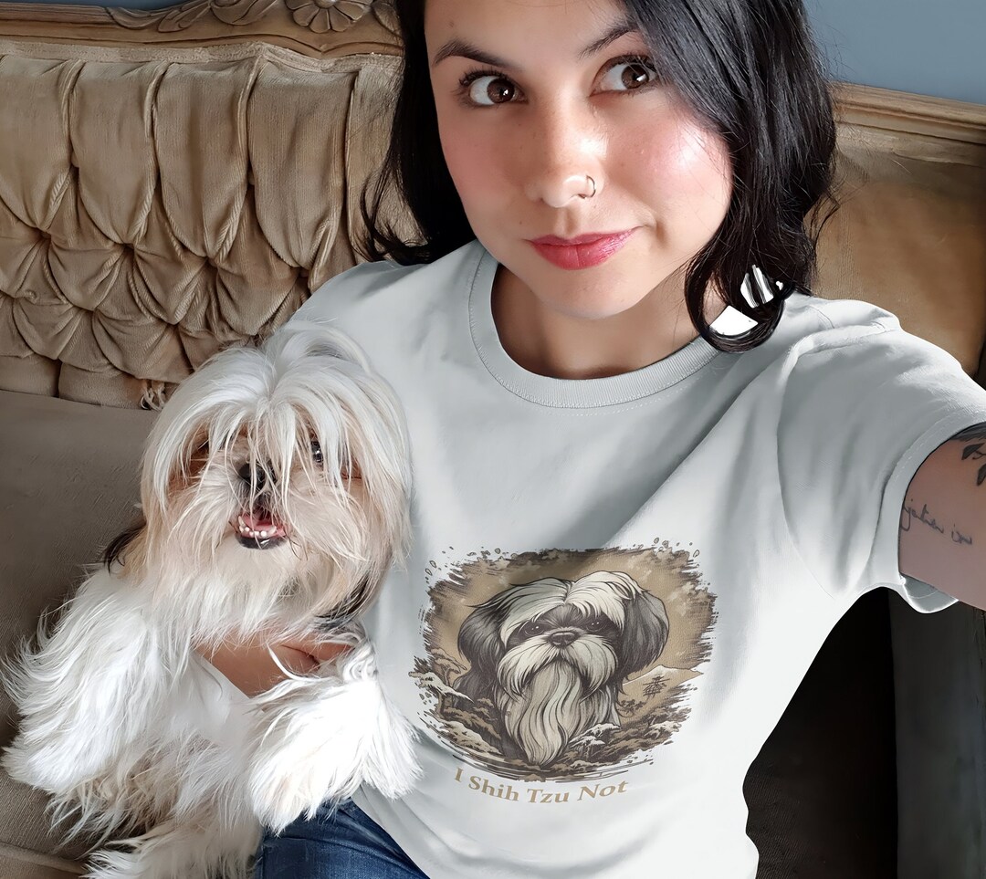I Shih Tzu Not Dog T Shirt, Funny Dog Shirt, Dog Lover, Dog Mom, Dog Clothing Etsy