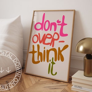 Printable Don't Over Think It Quote Poster | Girly Pink Dorm Preppy Eclectic Colorful Print | Maximalist Inspirational Typography