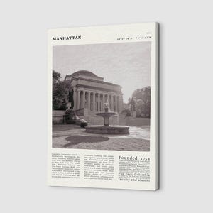 May include: A sepia-toned canvas print featuring a photograph of a university building with columns and a fountain. The word "MANHATTAN" is at the top, with coordinates and "NYC" above the image. Text includes "Founded: 1754" and "Fun Fact: Columbia faculty and alumni."